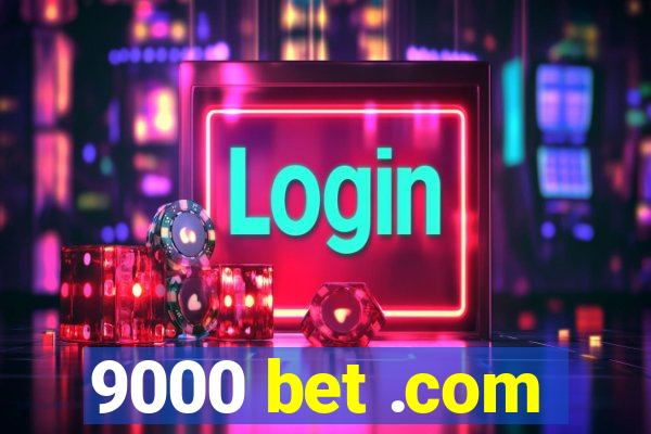 9000 bet .com